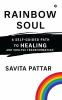 Rainbow Soul: A Self -Guided Path to Healing and Soulful Transformation