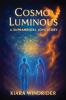 Cosmo Luminous: A Supramental Love Story