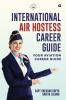 International Air Hostess Career Guide: Your Aviation Career Guide