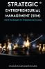 Strategic Entrepreneurial Management (SEM): Unlock the Blueprint for Entrepreneurial Success