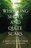 Whistling Shoes and Quite Scars: A Man's Journey from Abuse to Healing