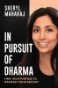 In Pursuit of Dharma: Find Your Purpose to Manifest Your Destiny