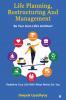 Life Planning Restructuring And Management: Be Your Own Life's Architect - Redefine Your Life With What Works For You