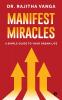 Manifest Miracles: A Simple Guide to Your Dream Life