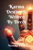 Karma: Destiny is written by deeds