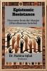 Epistemic Resistance: Discourse from the Margin (Miscellaneous Articles)