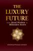 THE  LUXURY  FUTURE: From  ROYAL WISDOM  To  BILLIONAIRE DESIRE