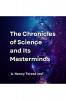 The Chronicles of Science and Its Masterminds