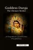 Goddess Durga: The Ultimate Mother: A Comprehensive Guide To Nine Manifestations