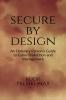 Secure By Design: An Ordinary Person’s Guide to Cyber Protection and Management