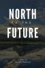 NORTH TO THE FUTURE