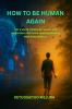 How to be Human Again: For a world chasing AI speed and perfection—this is the roadmap back to what truly matters.