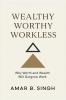 Wealthy Worthy Workless: Why Worth and Wealth Will Outgrow Work