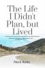 The Life I Didn't Plan but Lived: A Memoir of Resilience Motherhood and Finding My Voice