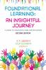 Foundational Learning: An Insightful Journey (Second Edition): A Guide to Childhood Care and Education