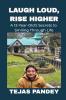 Laugh Loud Rise Higher: A 12-Year-Old’s Secrets to Smiling Through Life
