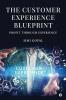 The Customer Experience Blueprint: Profit Through Experience