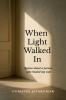 When Light Walked In: Quotes about a person who healed my soul
