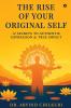 The Rise of Your Original Self: 12 Secrets to Authentic Expression and True Impact