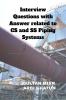 Interview Questions with Answer related to CS and SS Piping Systems
