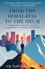 From The Himalayas To The Helm: A Memoir of Roots Global Leadership and Dairy Innovation