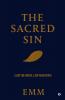 THE SACRED SIN: A LOVE TOO CAREFUL A SIN TOO BEAUTIFUL