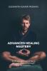 Advanced Healing Mastery: 15 Weeks Journey of Deep Transformation through Ho‘oponopono
