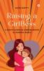 Raising a GirlBoss: A Mom's Guide on Finding Roots  And Growing Wings