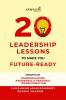 20 Leadership Lessons to Make You Future-Ready: Insights on Communication Awareness And Personal Transformation