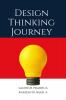 Design Thinking Journey: Methods Tools and Case Studies for Innovation