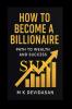 How to Become a Billionaire: Path to Wealth and Success