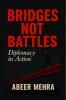 Bridges Not Battles: Diplomacy in Action