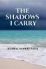 THE SHADOWS I CARRY