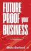 Future Proof Your Business: Strategies for Resilience and Growth in a Changing World