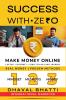 Success With Ze₹0: Make Money Online: Laptop Plus Internet Equals 0 to ₹40 Lakh Journey — Real Money Proven Methods