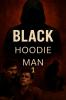 Black Hoodie Man 1: - “Born in Pain. Forged in Blood.”