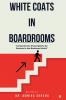 White Coats In Boardrooms: &quot;Corporate Rx: Prescription for Doctors in the Business World&quot;