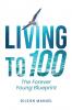 LIVING TO 100: THE FOREVER YOUNG BLUEPRINT