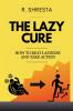 THE LAZY CURE: How to beat Laziness and Take Action