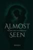 Almost Seen