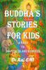 Buddha’s Stories for Kids: A Path to Happiness and Kindness: Timeless Tales of Peace Patience Compassion and Joy