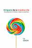 99 Sparks for a Creative Life: The playbook for thinkers makers & dreamers