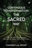 Continuous Transformation: The SACRED Way: Your Daily Inner Operating System Guidebook for Purpose Practice & Inner Power