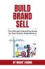 Build Brand Sell: The Ultimate Marketing Guide for Real Estate Stakeholders