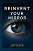 Reinvent your Mirror: Build a Higher You