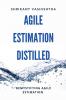 Agile Estimation Distilled: Demystifying Agile Estimation