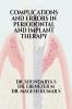 COMPLICATIONS AND ERRORS IN PERIODONTAL AND IMPLANT THERAPY: Etiology Diagnosis and Management of Adverse Outcomes in Contemporary Periodontal and Implant Practice
