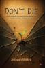 Don’t Die: The Final Manual for Living Fully and Solving Life’s Hardest Problems Wherever You Are