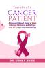 Travails Of A Cancer Patient: A Research-Based Guide to Make Informed Decisions and to Cope With It Through Diet and Lifestyle
