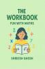 THE WORKBOOK: FUN WITH MATHS